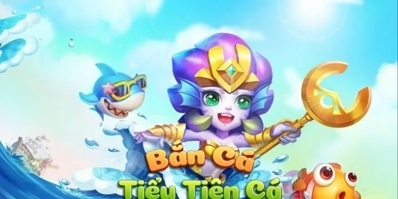 Bắn Cá Tiểu Tiên Cá với đồ họa đại dương rực rỡ