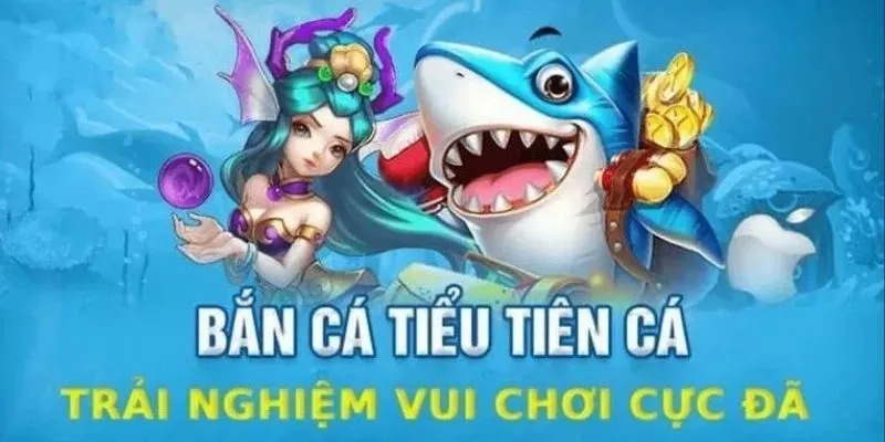 Bắn Cá Tiểu Tiên Cá dễ chơi, nhiều chế độ hấp dẫn